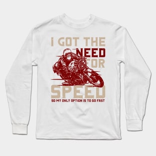 I Got The Need For Speed Long Sleeve T-Shirt